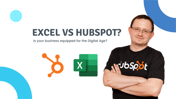HubSpot or Excel? Is your business equipped for the Digital Age?