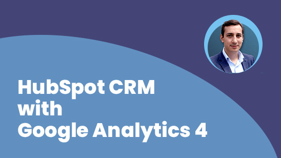 HubSpot CRM and Google Analytics