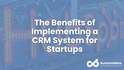 The Benefits of Implementing a CRM System for Startups