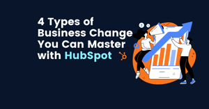 business changes types you can manage in hubspot
